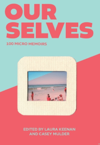 Our Selves 100 Micro Memoirs published by Night Parrot Press